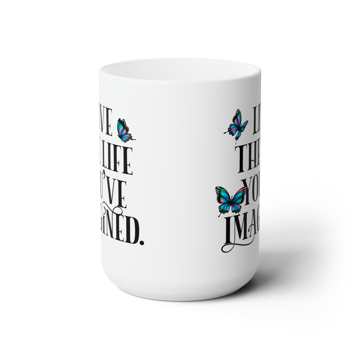 Live The Life You've Imagined - White - C-handle - Lead and BPA-free - Ceramic Mug 15oz