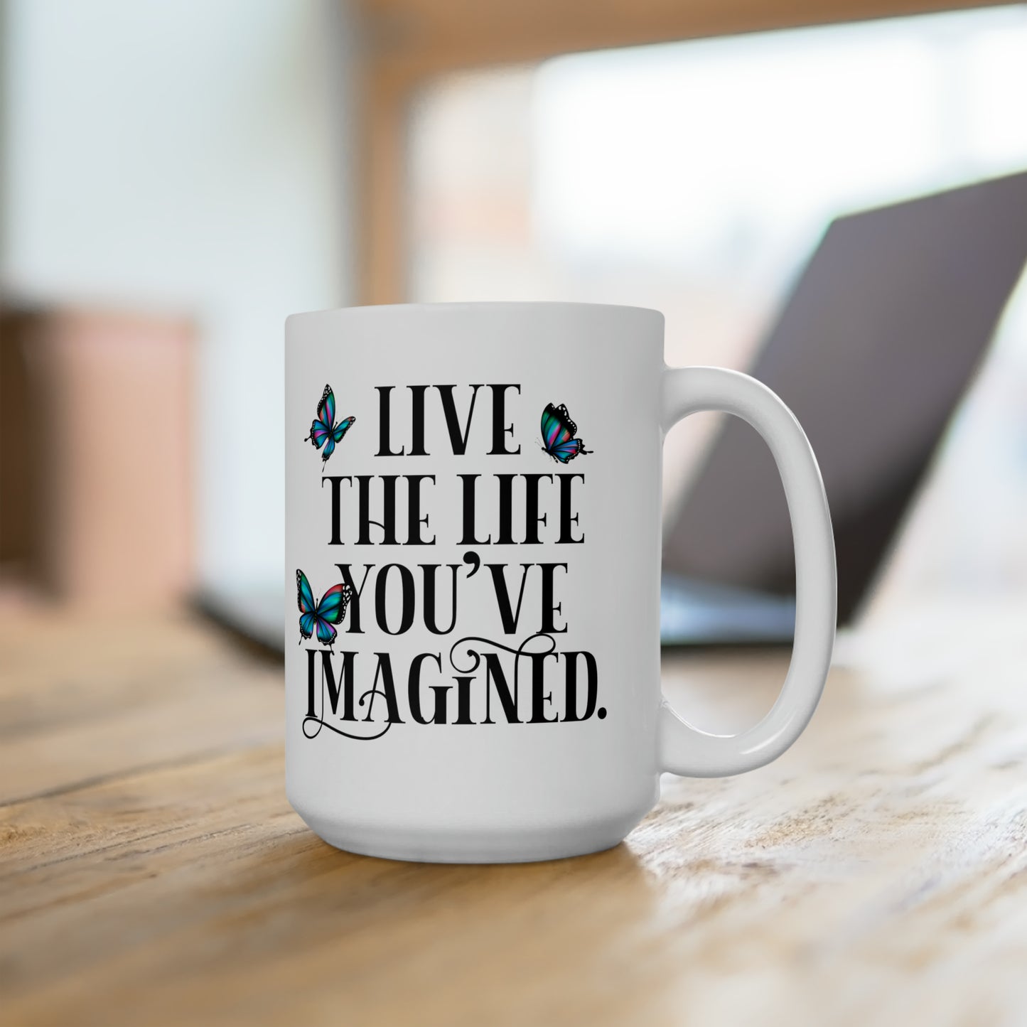 Live The Life You've Imagined - White - C-handle - Lead and BPA-free - Ceramic Mug 15oz