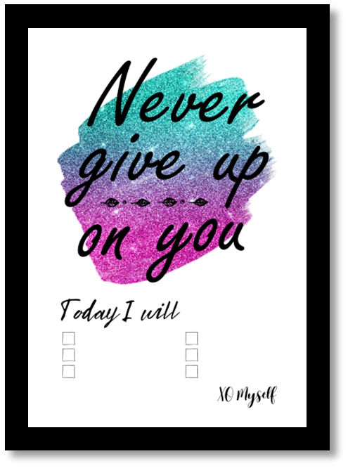 Never Give Up - Today I will - 5x7