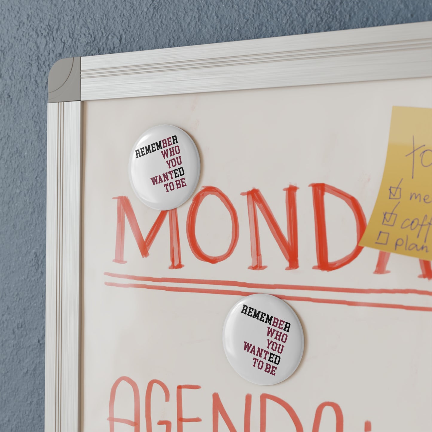 "Remember Who You Wanted To Be" and Rediscover Your Dreams |  Button Magnet - Round