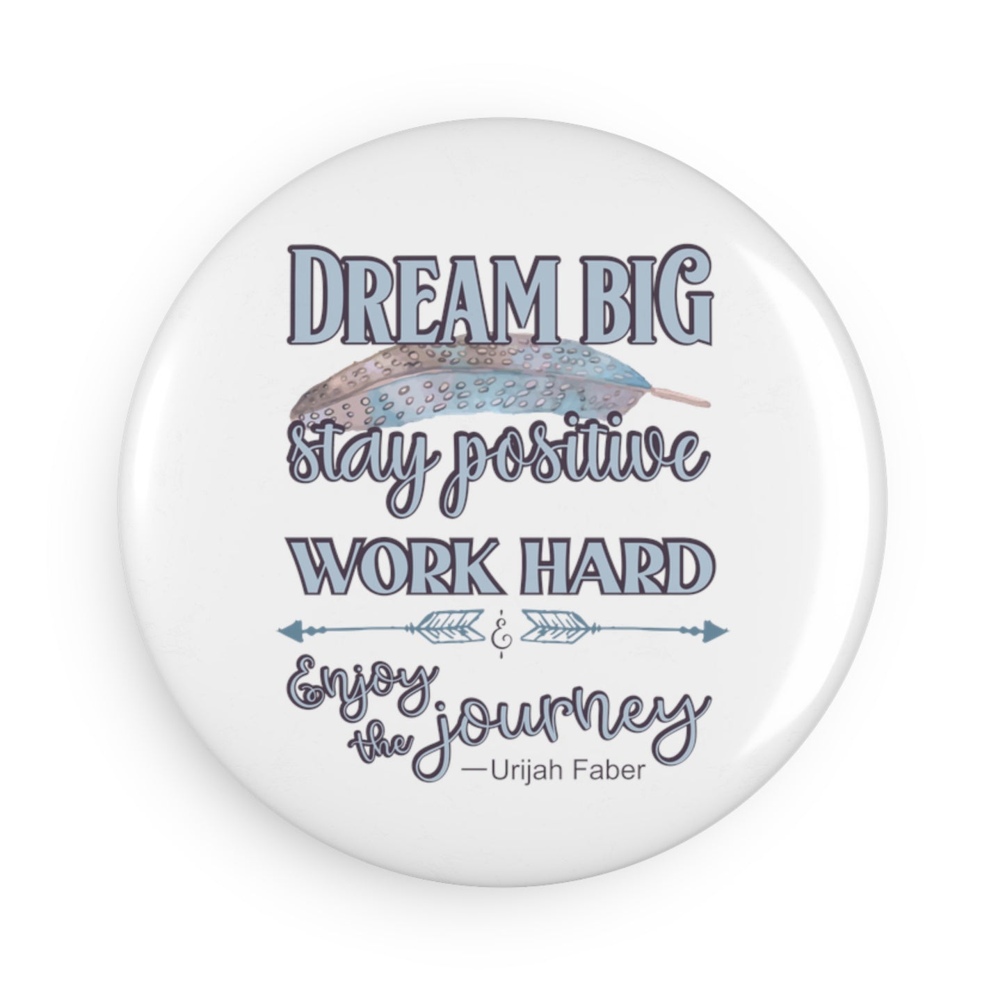 Embrace Your Dreams: No Goal is Too Big or Small |  Button Magnet - Round
