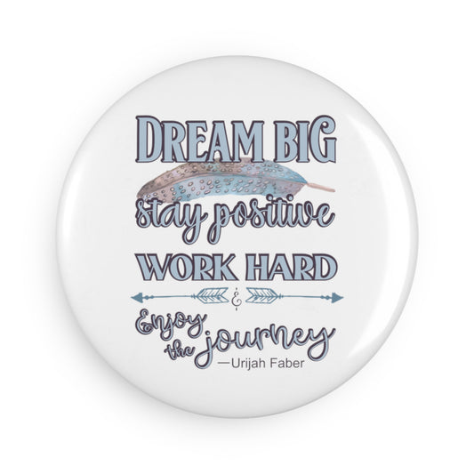 Embrace Your Dreams: No Goal is Too Big or Small |  Button Magnet - Round