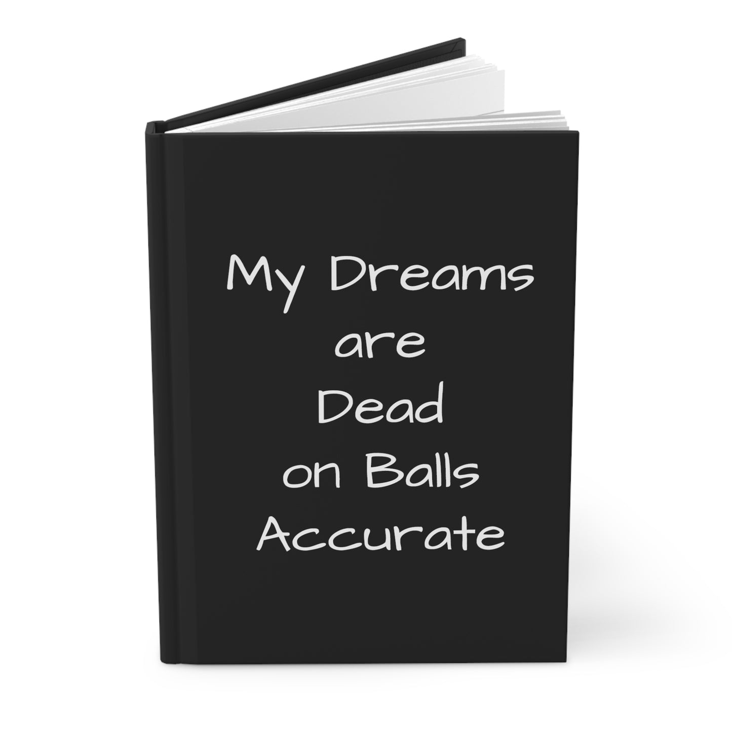 My Dreams are Dead On Balls Accurate - Hardcover Journal - Black