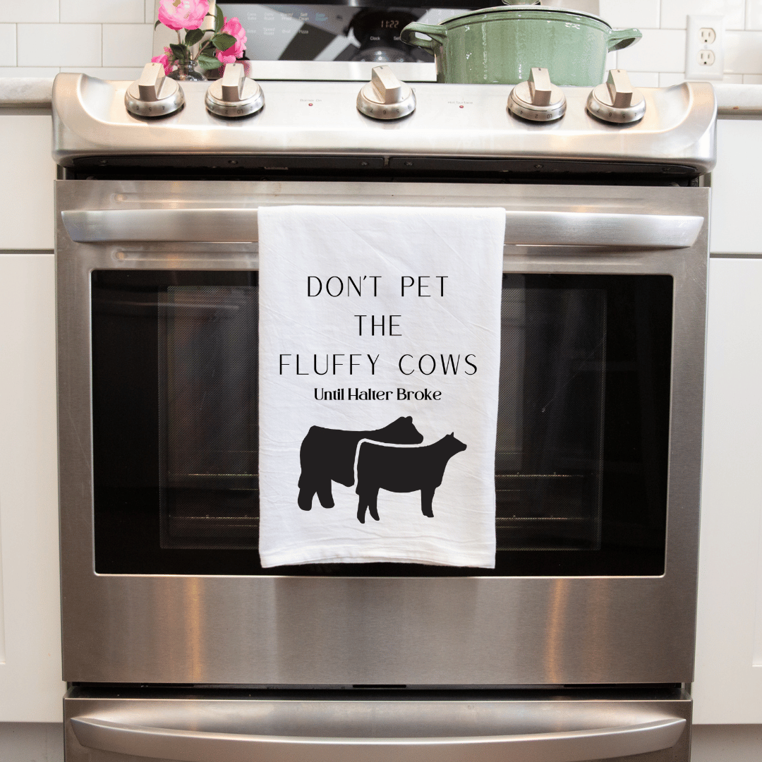 Don't Pet the Fluffy Cows Until Halter Broke - Kitchen Towel - B2