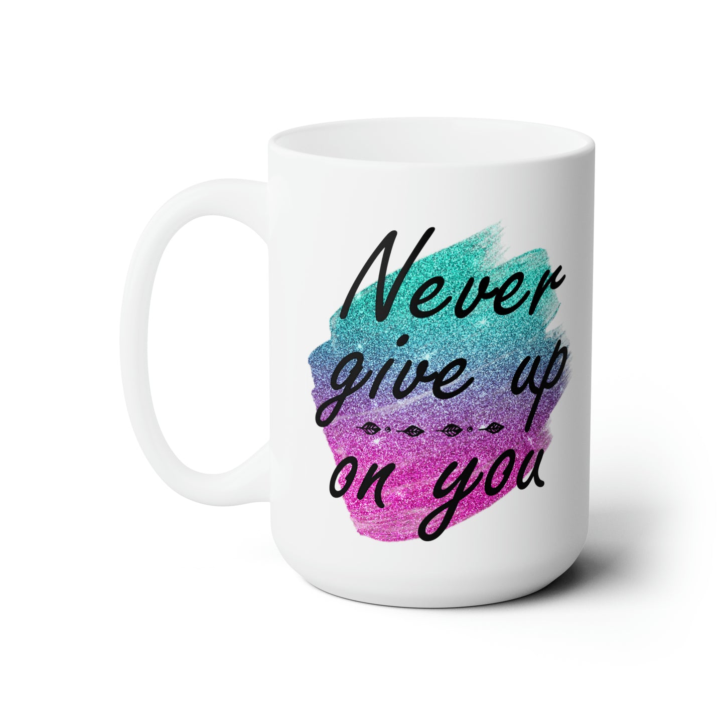 Never Give Up 15 oz. ceramic mug