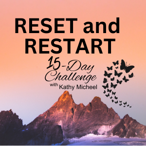15-Day Challenge | Reset and Restart with Kathy Micheel