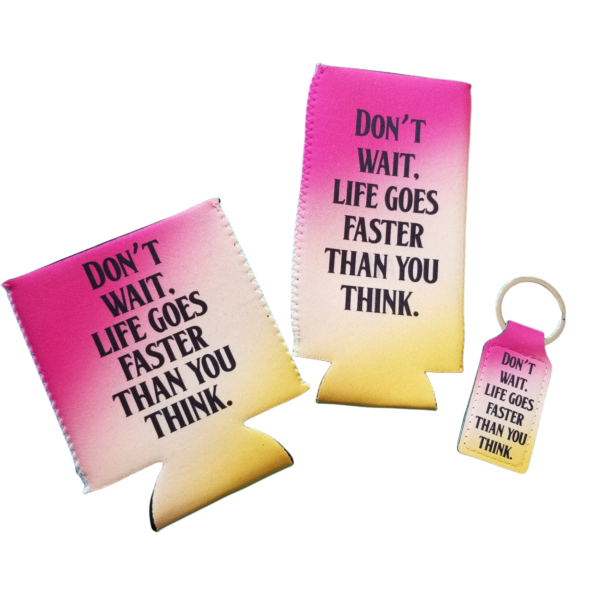 Don’t Wait Koozie – Tall