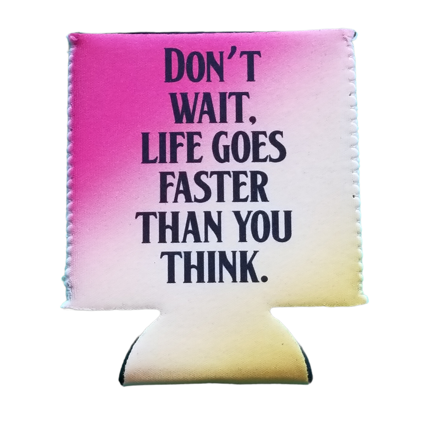 Don’t Wait Koozie – Tall