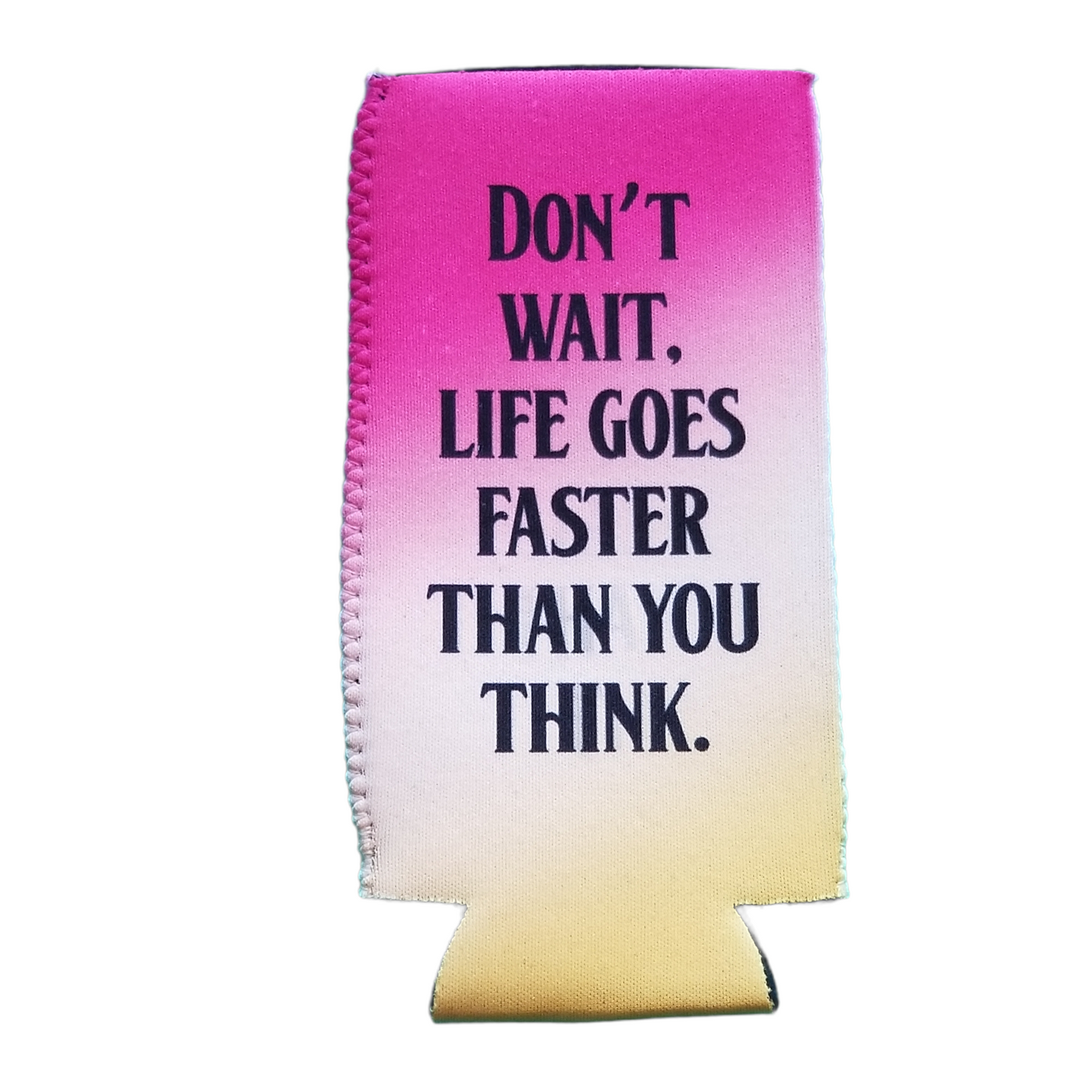 Don’t Wait Koozie – Tall